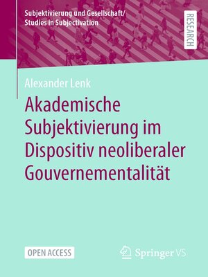 cover image of Akademische Subjektivierung im Dispositiv neoliberaler Gouvernementalität